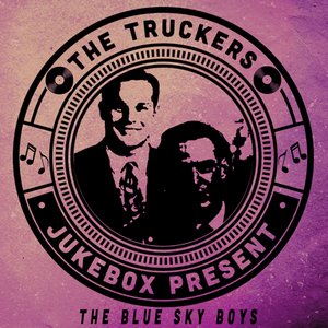 The Truckers Jukebox Present, The Blue Sky Boys
