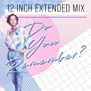 Do You Remember? (12 Inch Extended Mix)