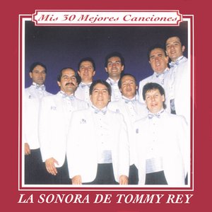 Serie Mis 30 Mejores Canciones: La Sonora Tommy Rey