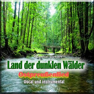 Land der dunklen Wälder (Ostpreußenlied)
