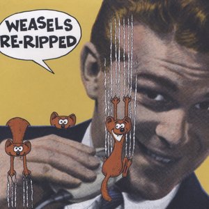 Weasels Re-Ripped
