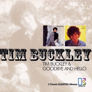 Tim Buckley & Goodbye and Hello