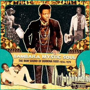 Bambara Mystic Soul - The Raw Sound Of Burkina Faso 1974-1979