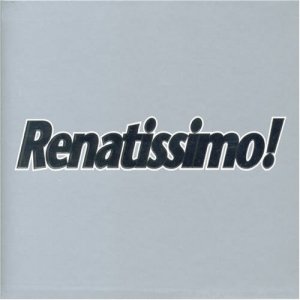 Renatissimo!