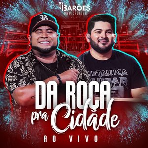 Da Roça Pra Cidade (Ao Vivo)