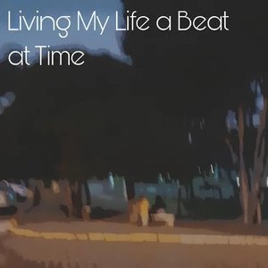 living my life a beat at time