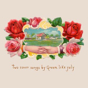 Two Cover Songs by Green Like July