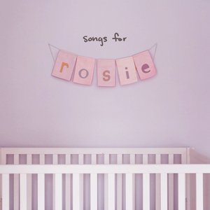 songs for rosie