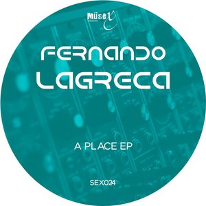 Fernando Lagreca - A Place EP