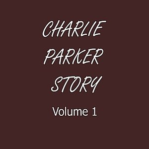 Charlie Parker Story, Vol. 1