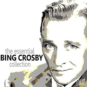 The Essential Bing Crosby Collection