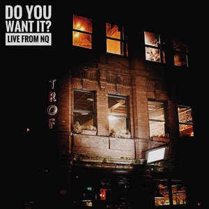 Do You Want It? (Live from NQ) - Single