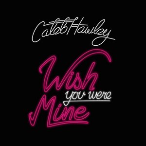 Wish You Were Mine