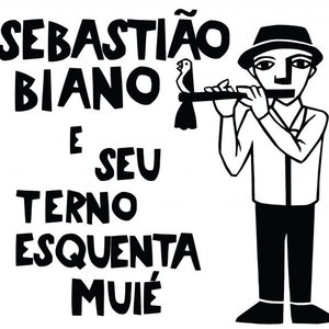 Sebastião Biano E Seu Terno Esquenta Muié
