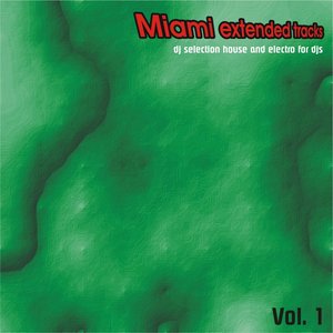 Miami Extended Tracks, Vol. 1 (DJ Selection and Electro for Djs)