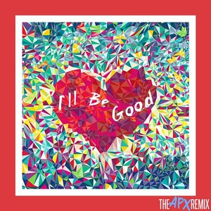 I'll Be Good (The Apx Remix)