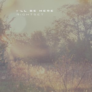 I'll Be Here - Single