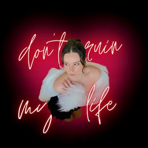 don't ruin my life - Single