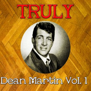 Truly Dean Martin, Vol. 1