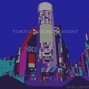 TOKYO DUNGEON NIGHT