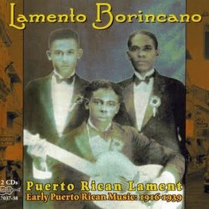 Lamento Borincano (Early Puerto Rican Music 1916-1939)