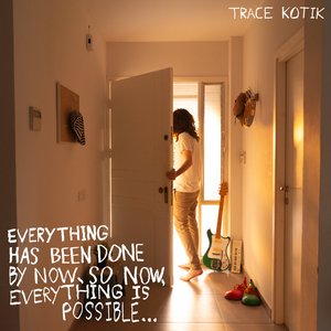 Everything Has Been Done by Now, so Now, Everything Is Possible ...