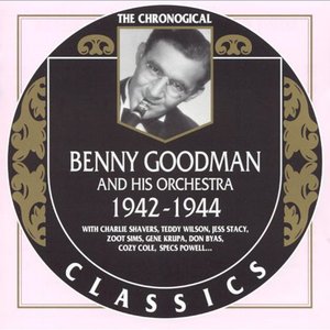 The Chronological Classics: Benny Goodman and His Orchestra 1942-1944