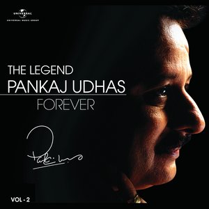 The Legend Forever - Pankaj Udhas - Vol.2