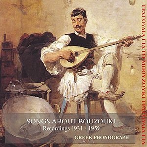 Image for 'Songs About Bouzouki Recordings 1932-1959'