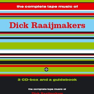 The Complete Tape Music of Dick Raaijmakers