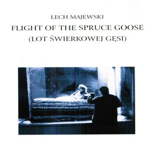 Flight of the Spruce Goose (Soundtrack from Lech Majewski's Movie)