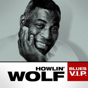 Blues V.I.P - Howlin' Wolf