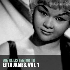 We're Listening To Etta James, Vol. 1