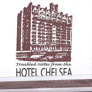 Troubled Notes From The Hotel Chelsea