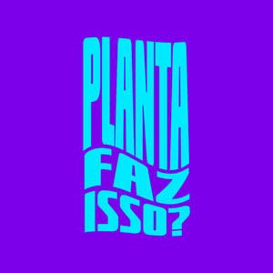 Avatar for Planta Faz Isso?