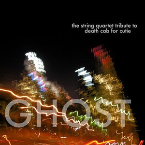 Death Cab For Cutie, Ghost: The String Quartet Tribute to