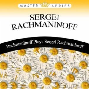 Rachmaninoff Plays Sergei Rachmaninoff