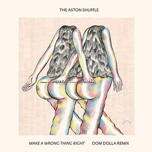 Make A Wrong Thing Right (Dom Dolla Remix)