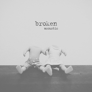 Artwork for Broken (Acoustic)