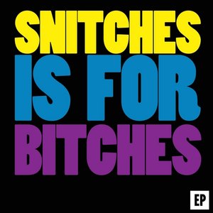 Snitches Is for Bitches EP