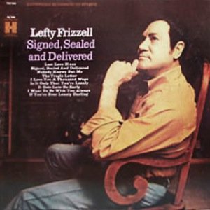 Lefty Frizzell - Signed, Sealed And Delivered - Zortam Music