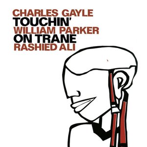 Gayle, Charles / Parker, William / Ali, Rashied: Touchin' on Trane