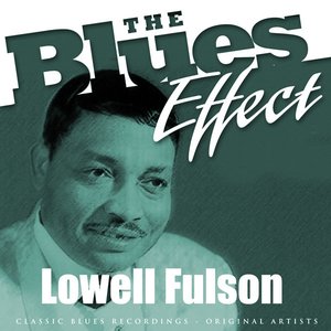 The Blues Effect - Lowell Fulson