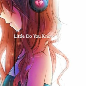 Little Do You Know