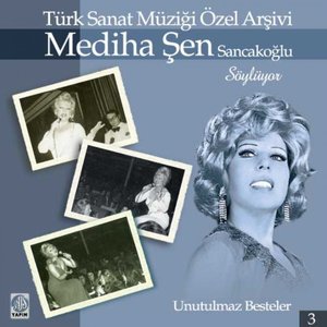 Mediha Şen Sancakoğlu Söylüyor / Unutulmaz Besteler, Vol. 3