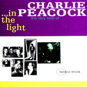 ...in the Light: The Very Best of Charlie Peacock