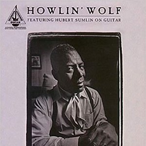 Howlin' Wolf Featuring Guitar Legend Hubert Sumlin