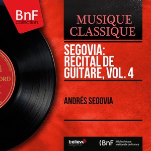 Segovia: Récital de guitare, vol. 4 (Mono version)