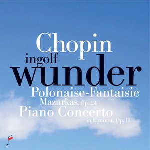 Chopin: Polonaise - Fantasy, Mazurkas Op. 24, Piano Concerto in E Minor Op. 11