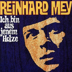 Reinhard Mey - Ich bin aus jenem Holz geschnitzt - Zortam Music